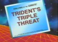 Trident's Triple Threat